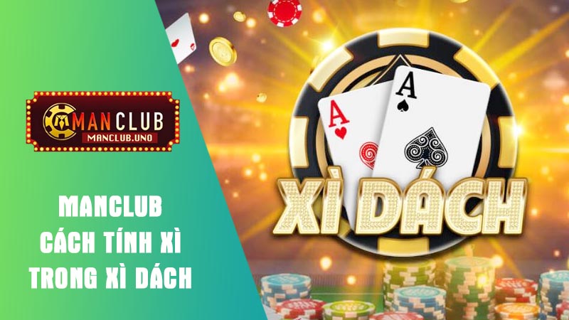 tìm hiểu cách tính xì trong dì dách