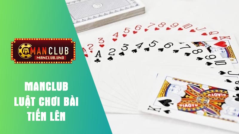 luật chơi bài tiến lên cổng game manclub
